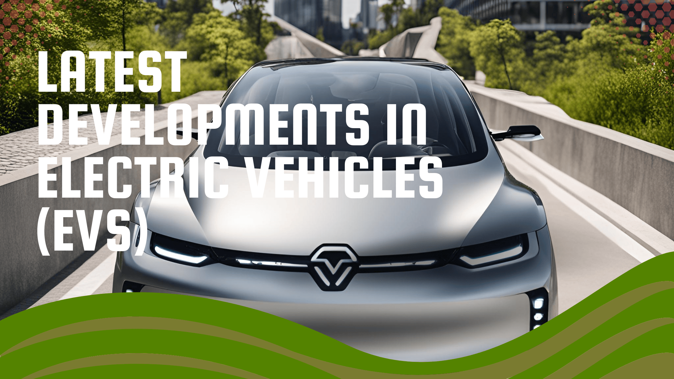 Latest Developments in Electric Vehicles (EVs)